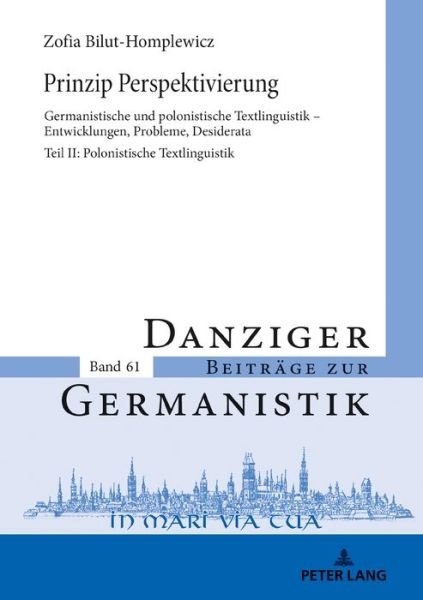 Cover for Zofia Bilut-Homplewicz · Prinzip Perspektivierung: Germanistische und polonistische Textlinguistik - Entwicklungen, Probleme, Desiderata; Teil II: Polonistische Textlinguistik - Danziger Beitraege Zur Germanistik (Hardcover Book) (2021)