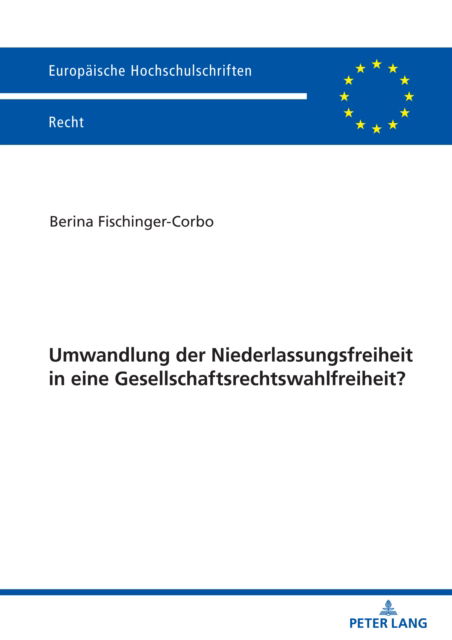 Cover for Berina Fischinger-Corbo · Umwandlung der Niederlassungsfreiheit in eine Gesellschaftsrechtswahlfreiheit? : 6722 (Paperback Bog) (2023)