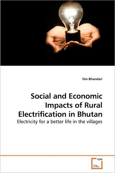Cover for Om Bhandari · Social and Economic Impacts of Rural Electrification in Bhutan: Electricity for a Better Life in the Villages (Paperback Bog) (2010)