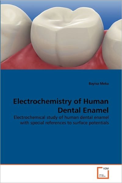 Cover for Bayisa Meka · Electrochemistry of Human Dental Enamel (Paperback Bog) (2011)