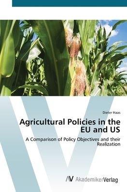 Cover for Haas · Agricultural Policies in the EU an (Bok) (2012)