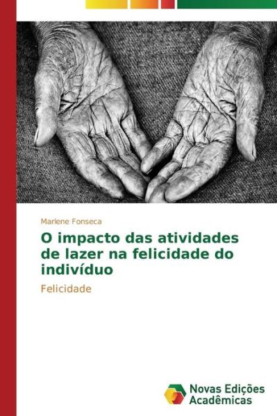 Cover for Marlene Fonseca · O Impacto Das Atividades De Lazer Na Felicidade Do Indivíduo (Paperback Book) [Portuguese edition] (2014)