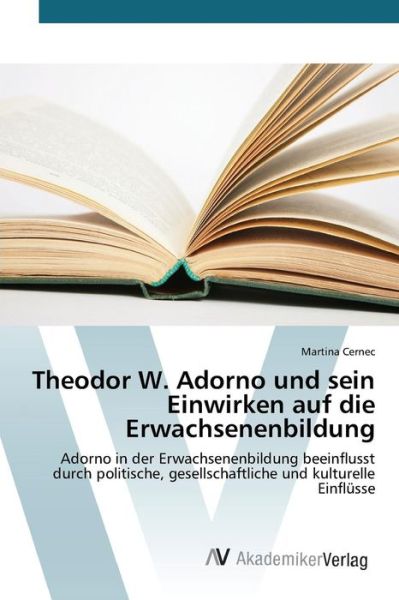 Cover for Cernec Martina · Theodor W. Adorno Und Sein Einwirken Auf Die Erwachsenenbildung (Paperback Book) (2015)