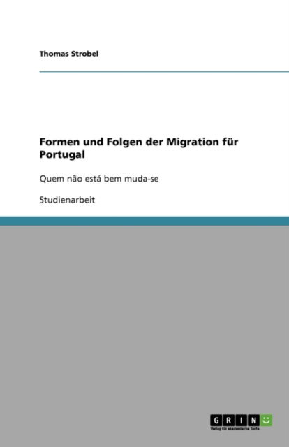 Formen und Folgen der Migration - Strobel - Książki - GRIN Verlag - 9783640155118 - 4 września 2008