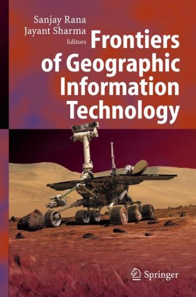 Cover for Sanjay Rana · Frontiers of Geographic Information Technology (Paperback Book) [Softcover reprint of hardcover 1st ed. 2006 edition] (2010)