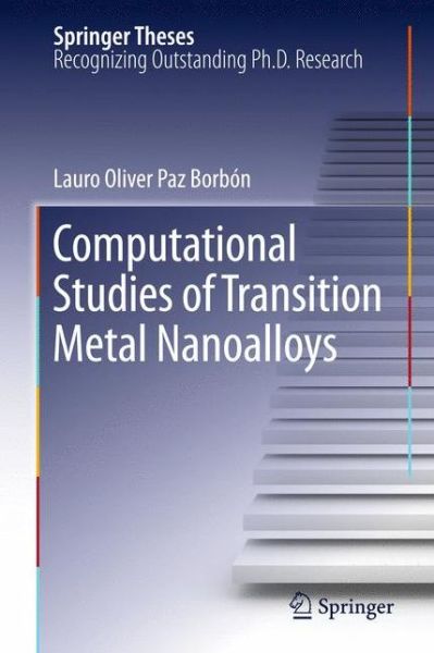 Cover for Lauro Oliver Paz Borbon · Computational Studies of Transition Metal Nanoalloys - Springer Theses (Hardcover Book) [2011 edition] (2011)