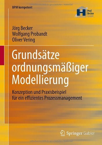 Cover for Joerg Becker · Grundsatze Ordnungsmassiger Modellierung: Konzeption Und Praxisbeispiel Fur Ein Effizientes Prozessmanagement - Bpm Kompetent (Gebundenes Buch) [2012 edition] (2012)