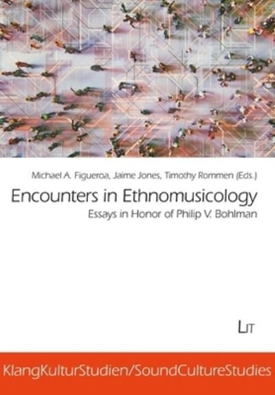 Cover for Lit Verlag · Encounters in Ethnomusicology: Essays in Honor of Philip V. Bohlman - Klangkulturstudien / Soundculturestudies (Pocketbok) (2022)