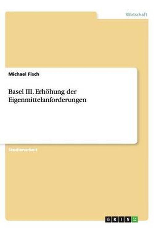 Cover for Fisch · Basel III. Erhöhung der Eigenmitt (Book) [German edition] (2013)