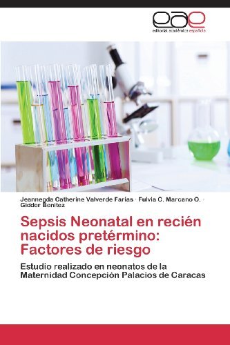 Cover for Gidder Benitez · Sepsis Neonatal en Recién Nacidos Pretérmino: Factores De Riesgo: Estudio Realizado en Neonatos De La Maternidad Concepción Palacios De Caracas (Pocketbok) [Spanish edition] (2013)