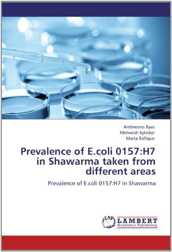 Cover for Maria Rafique · Prevalence of E.coli 0157:h7 in Shawarma Taken from Different Areas (Paperback Book) (2012)