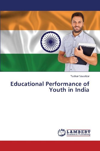 Educational Performance of Youth in India - Tushar Savarkar - Bøger - LAP LAMBERT Academic Publishing - 9783659429118 - 22. august 2013