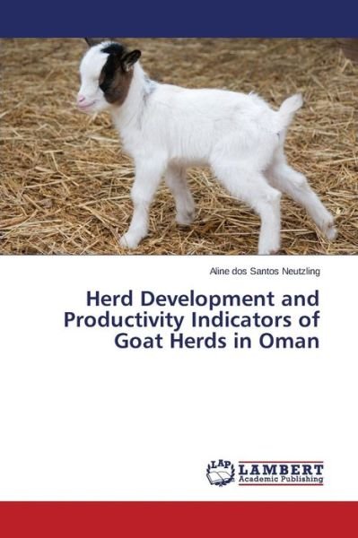 Cover for Dos Santos Neutzling Aline · Herd Development and Productivity Indicators of Goat Herds in Oman (Paperback Bog) (2015)
