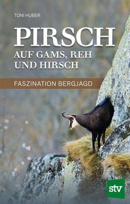 Cover for Huber · Pirsch auf Gams, Reh und Hirsch (Bok)