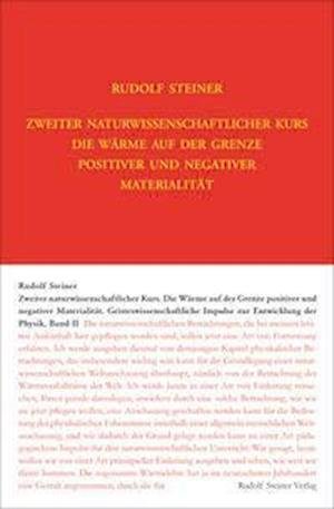 Cover for Rudolf Steiner · Zweiter Naturwissenschaftlicher Kurs: Die Wärme auf der Grenze positiver und negativer Materialität (Gebundenes Buch) (2021)