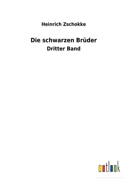 Die schwarzen Brüder - Zschokke - Livros -  - 9783732618118 - 4 de dezembro de 2017