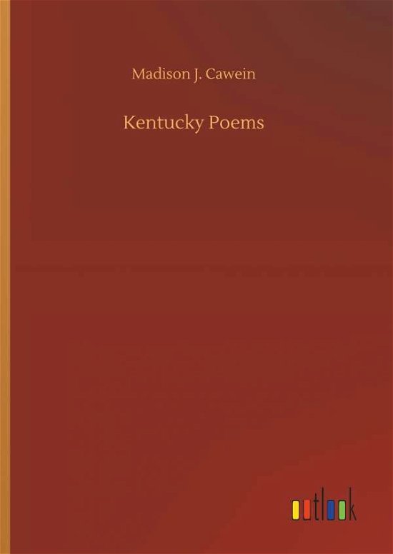 Kentucky Poems - Cawein - Livros -  - 9783734036118 - 20 de setembro de 2018