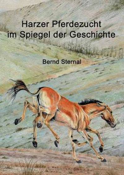 Cover for Bernd Sternal · Harzer Pferdezucht Im Spiegel Der Geschichte (Paperback Book) (2015)
