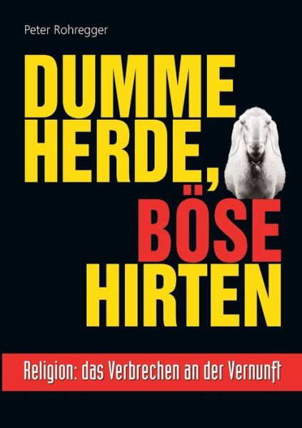 Cover for Peter Rohregger · Dumme Herde, Bose Hirten (Paperback Book) (2015)