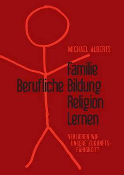 Cover for Michael Alberts · Familie - Berufliche Bildung - Religion - Lernen (Paperback Book) (2015)