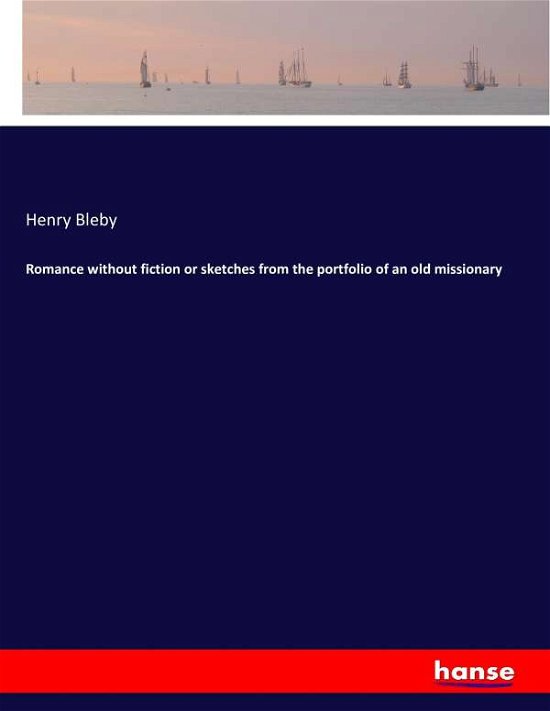 Cover for Bleby · Romance without fiction or sketch (Book) (2016)