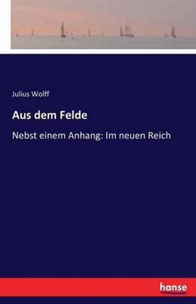 Cover for Wolff · Aus dem Felde (Bok) (2016)