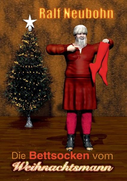 Cover for Ralf Neubohn · Die Bettsocken vom Weihnachtsmann: Nikolaus und Weihnachten grussen (Paperback Book) (2020)