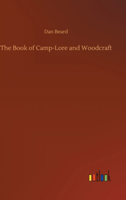 Cover for Dan Beard · The Book of Camp-Lore and Woodcraft (Hardcover Book) (2020)