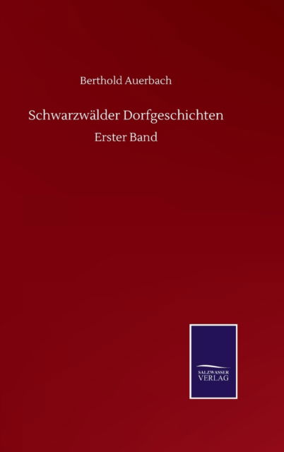 Cover for Berthold Auerbach · Schwarzwalder Dorfgeschichten: Erster Band (Gebundenes Buch) (2020)