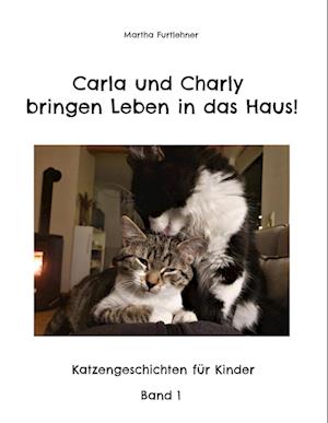 Cover for Martha Furtlehner · Carla und Charly bringen Leben in das Haus! (Hardcover Book) (2022)