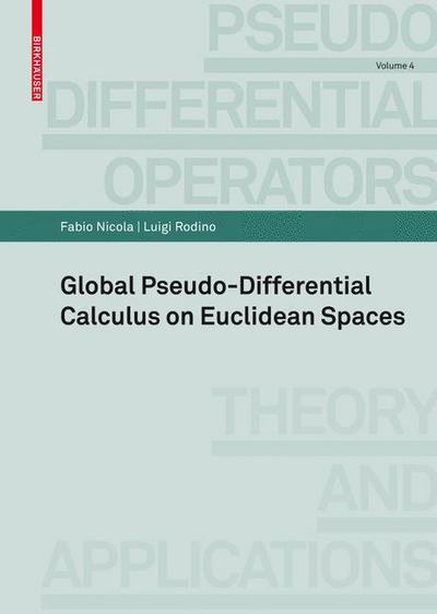 Cover for Fabio Nicola · Global Pseudo-differential Calculus on Euclidean Spaces - Pseudo-Differential Operators (Paperback Book) [2010 edition] (2010)