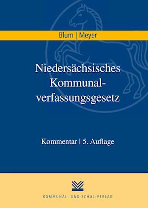 Niedersächsisches Kommunalverfassungsgesetz (NKomVG) - Peter Blum - Böcker - Kommunal-u.Schul-Verlag - 9783829316118 - 1 augusti 2021