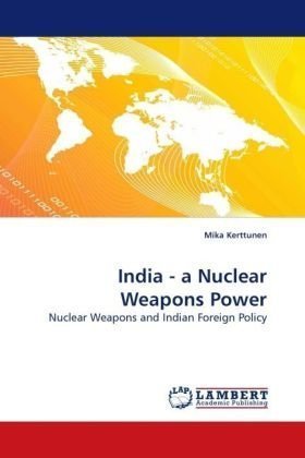 Cover for Mika Kerttunen · India - a Nuclear Weapons Power: Nuclear Weapons and Indian Foreign Policy (Paperback Bog) (2009)