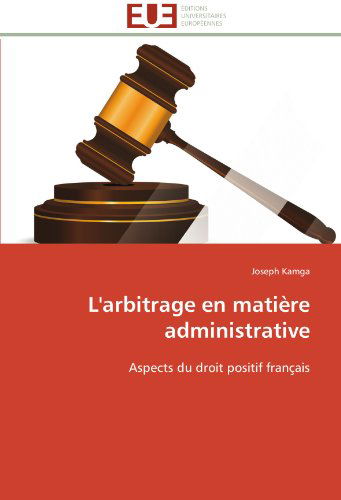 Cover for Joseph Kamga · L'arbitrage en Matière Administrative: Aspects Du Droit Positif Français (Paperback Book) [French edition] (2018)