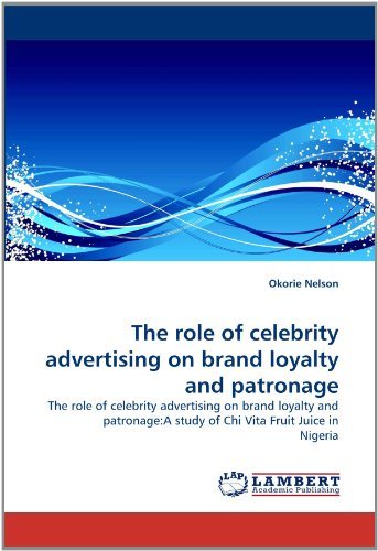 Cover for Okorie Nelson · The Role of Celebrity Advertising on Brand Loyalty and Patronage: the Role of Celebrity Advertising on Brand Loyalty and Patronage:a Study of Chi Vita Fruit Juice in Nigeria (Taschenbuch) (2011)