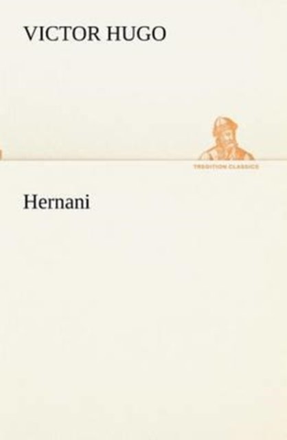 Hernani (Tredition Classics) (French Edition) - Victor Hugo - Böcker - tredition - 9783849132118 - 20 november 2012