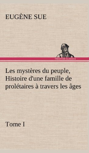Cover for Eug Ne Sue · Les Myst Res Du Peuple, Tome I Histoire D'une Famille De Prol Taires Travers Les Ges (Hardcover bog) [French edition] (2012)