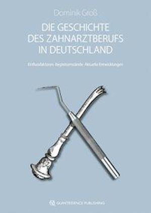 Cover for Groß · Die Geschichte des Zahnarztberufs (Buch)