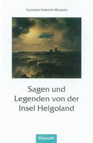 Cover for Gundula Hubrich-Messow · Sagen und Legenden von der Insel Helgoland (Paperback Book) (1990)