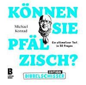 Können Sie Pfälzisch - Edition Dibbelschisser - Michael Konrad - Books - LIPPLERBOOKZ Buchverlag - 9783948880118 - November 7, 2022