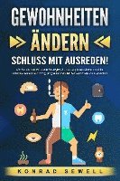 Cover for Konrad Sewell · GEWOHNHEITEN ÄNDERN - Schluss mit Ausreden!: Wie Sie sich mit effektiven Strategien Selbstdisziplin antrainieren und Ihr Unterbewusstsein auf Erfolg programmieren. Mit Motivation alle Ziele erreichen (Bok) (2024)