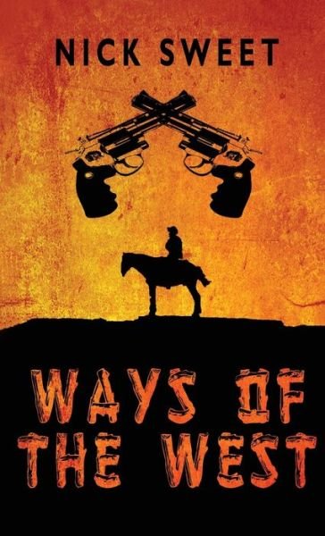 Cover for Nick Sweet · Ways of the West (Hardcover Book) (2022)