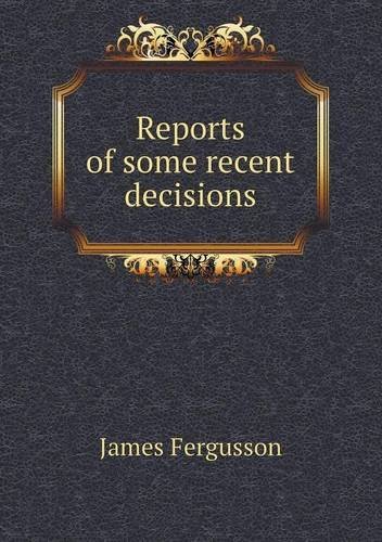 Cover for James Fergusson · Reports of Some Recent Decisions (Taschenbuch) (2013)