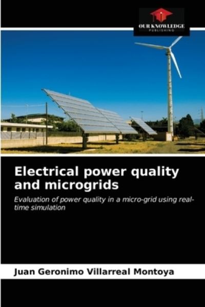 Electrical power quality and microgrids - Juan Geronimo Villarreal Montoya - Books - Our Knowledge Publishing - 9786203380118 - March 8, 2021