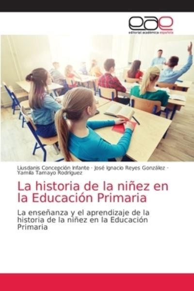 Cover for Liusdanis Concepcion Infante · La historia de la ninez en la Educacion Primaria (Paperback Bog) (2021)