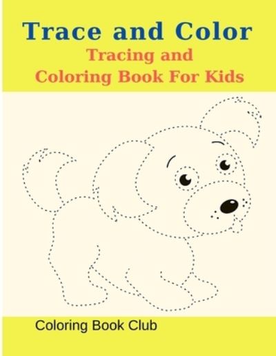 Cover for Coloring Book Club · Trace and Color Coloring Book For Kids (Paperback Book) (2020)