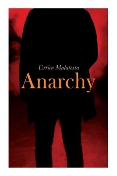 Anarchy - Errico Malatesta - Boeken - e-artnow - 9788027308118 - 30 december 2020