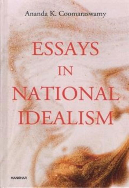 Essays in National Idealism - Ananda K. Coomaraswamy - Books - Manohar Publishers and Distributors - 9788119139118 - August 26, 2024