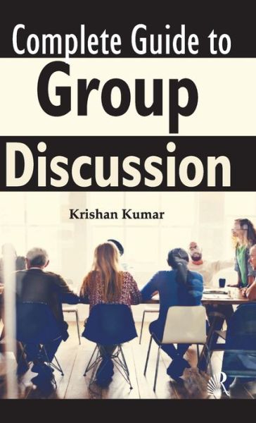 Cover for Krishan Kumar · Complete Guide to Group Discussion (Hardcover Book) (2019)