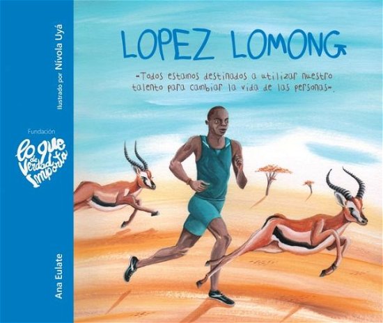 Cover for Ana Eulate · Lopez Lomong - Todos estamos destinados a utilizar nuestro talento para cambiar la vida de las personas (Lopez Lomong - We Are All Destined to Use Our Talent to Change People's Lives) (Inbunden Bok) (2017)